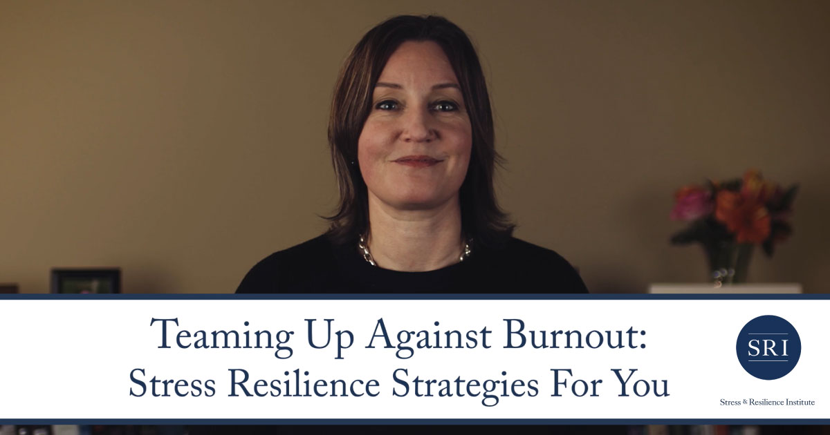 Burnout & Resilience Resource Center | The Stress & Resilience Institute