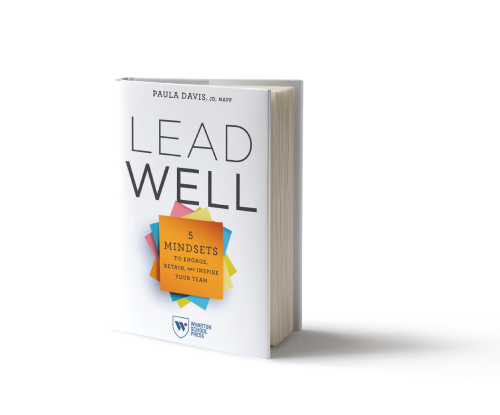 Lead Well: 5 Mindsets to Engage, Retain, and Inspire Your Team